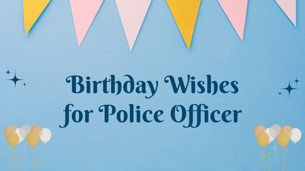 Birthday Wishes for a Police Officer