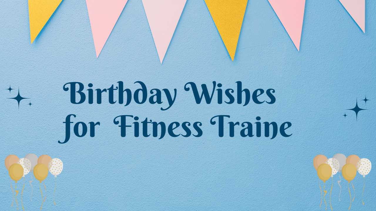 Birthday Wishes for fitnees traine