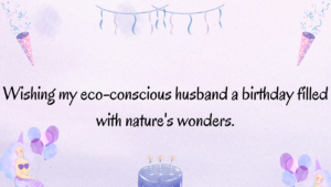 Birthday Wishes for an Environmentalist Husband