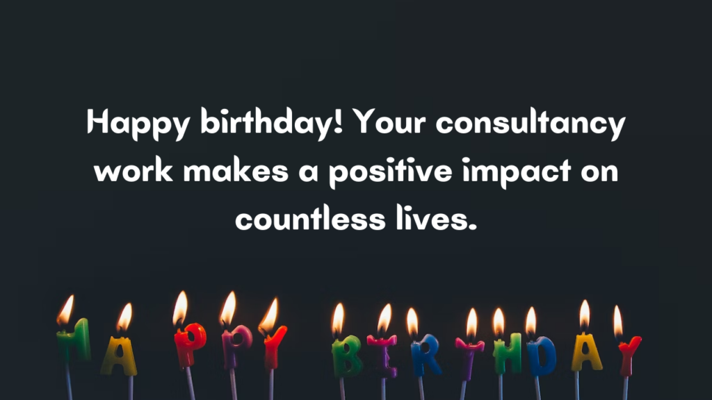 Happy Birthday Messages for Consultant: