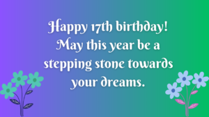 17th Birthday Wishes for a boy:
