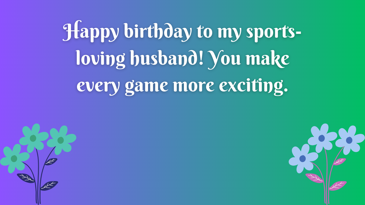 Birthday Wishes for Sports Player Husband: