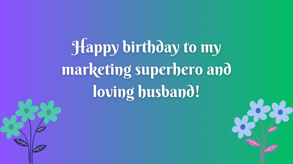 Birthday Wishes for Marketer Husband: