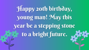 Birthday Wishes for Boy 20 year old: