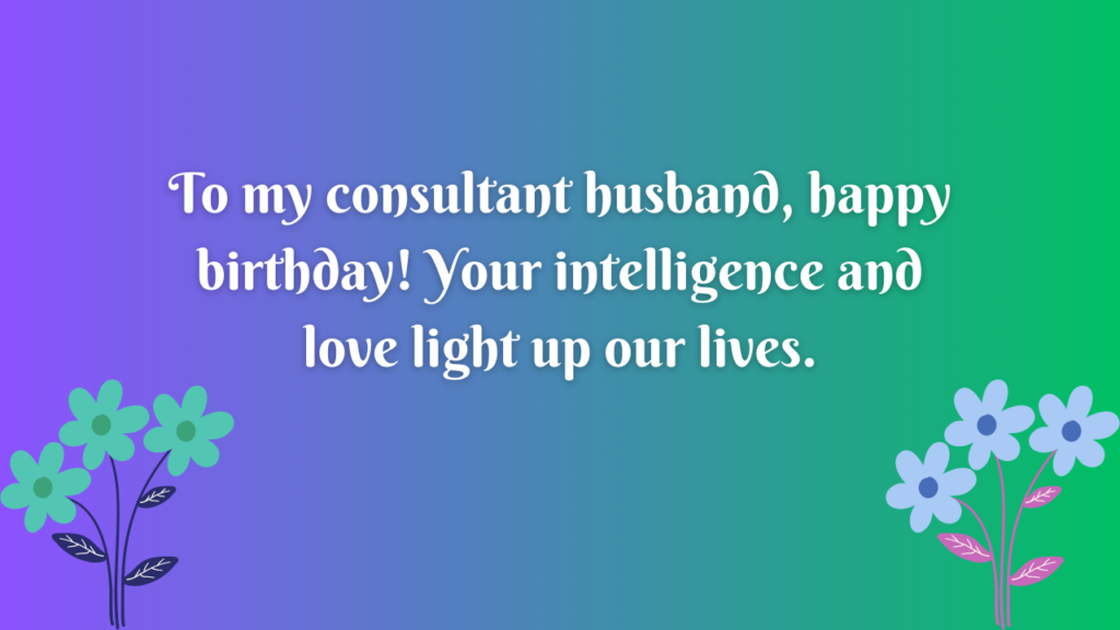 Birthday Wishes for Consultant Husband: