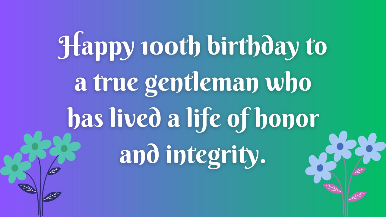 Birthday Wishes for a man 100 years old: