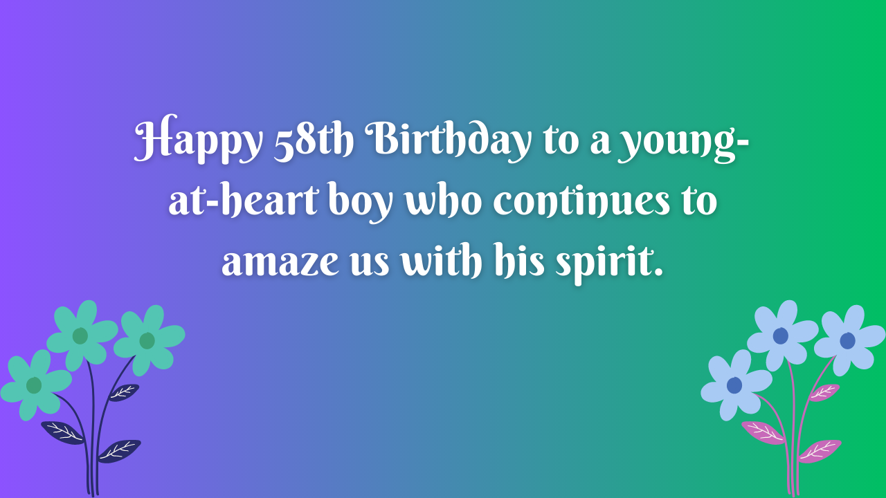 Birthday Wishes for a 58-year-old Boy: