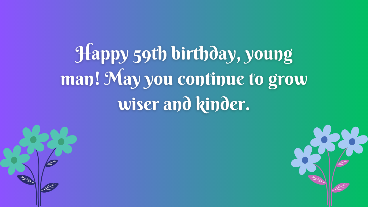 Birthday Wishes for a 59-year-old boy: