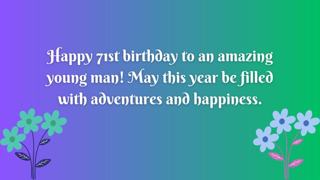 Birthday Wishes for a Boy's 71st Year Old: