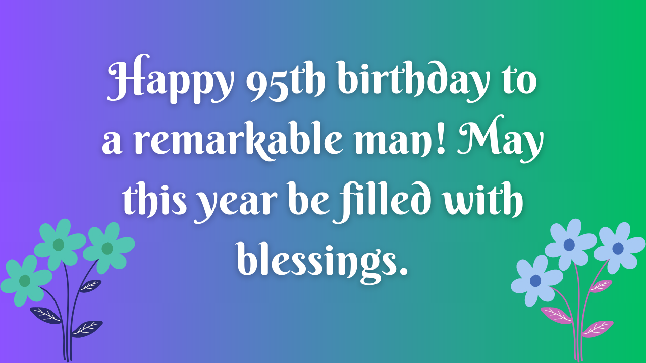 95th Birthday Wishes for Man: