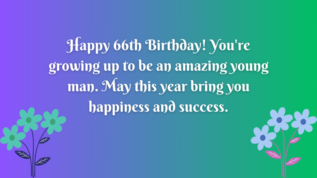 Birthday Wishes for a boy 66-year-old: