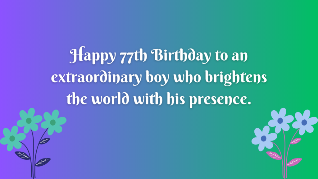 Birthday Wishes for 77-year-old boy: