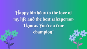 Birthday Wishes for Salesperson Husband: