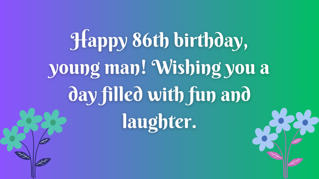 Birthday Wishes for a Man 86-year-old: