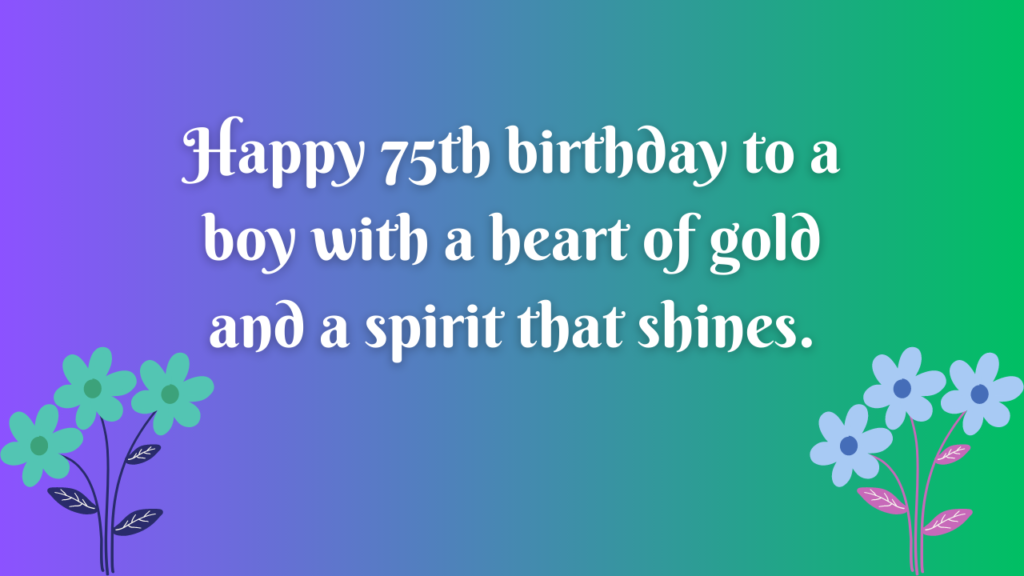 Birthday Wishes for a Boy's 75-year-old: