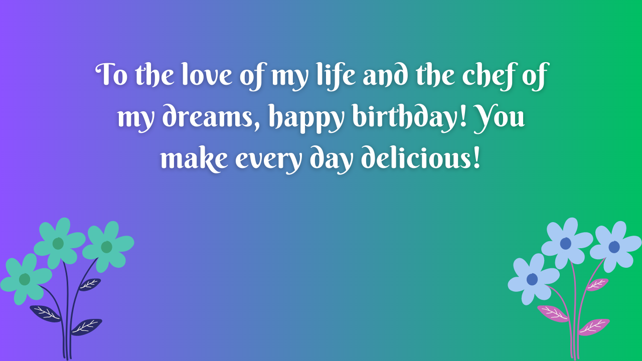 Birthday Wishes for Chef Husband: