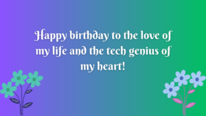 Birthday Wishes for IT Professional Husband: