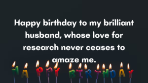 Birthday Wishes for Researcher Husband