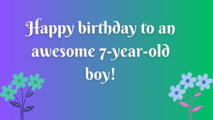 Birthday Wishes for a Boy 7-year-old: