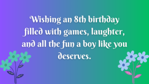 Birthday Wishes for an 8-year-old boy: