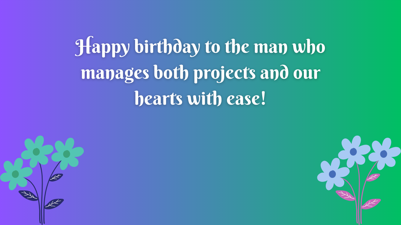 Birthday Wishes for Project Manager's Husband: