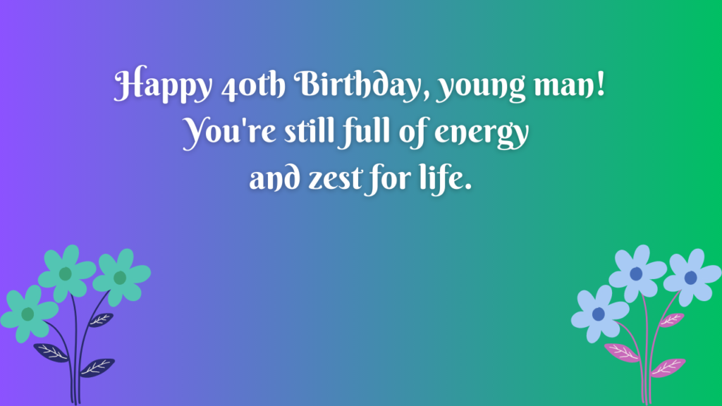 Birthday Wishes for a Boy Turning 40: