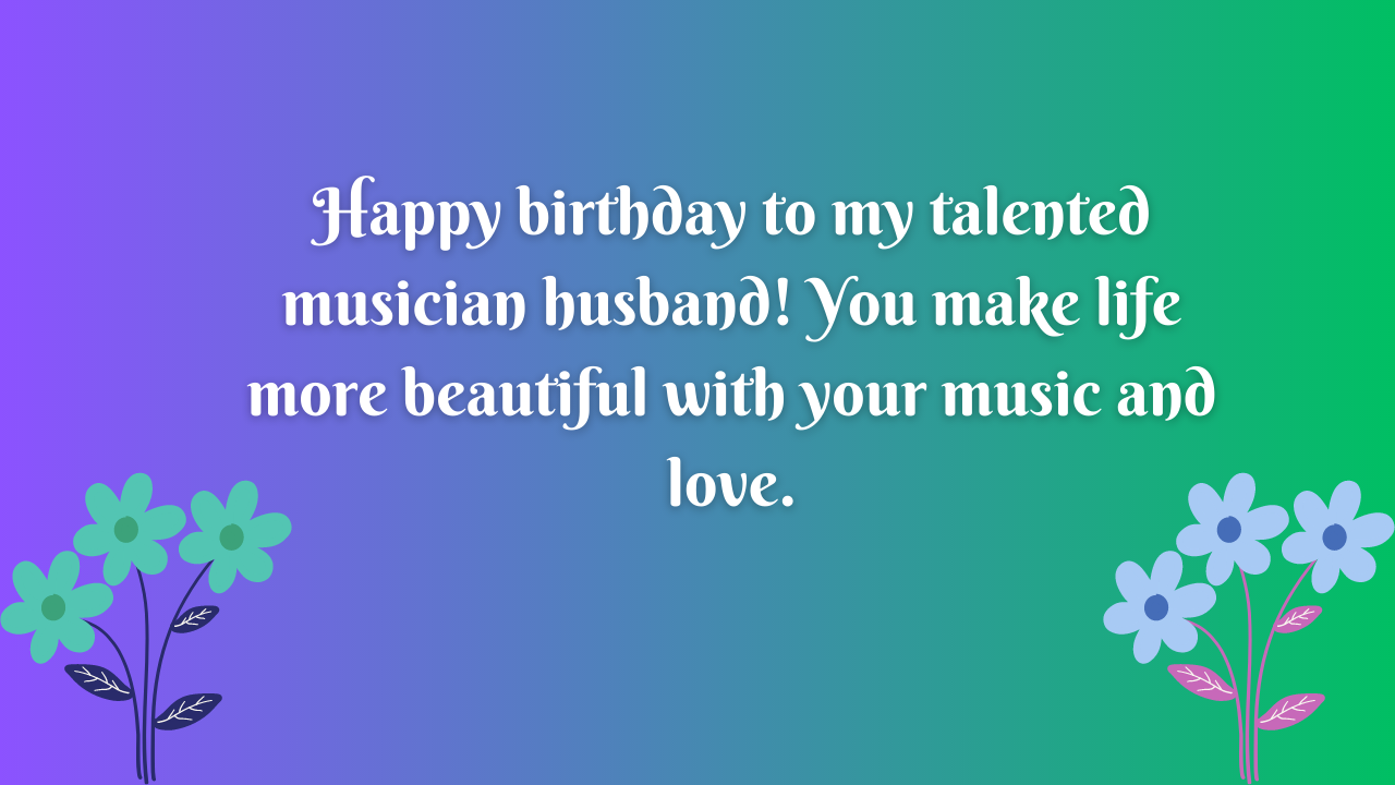 Birthday Wishes for a Musician Husband: