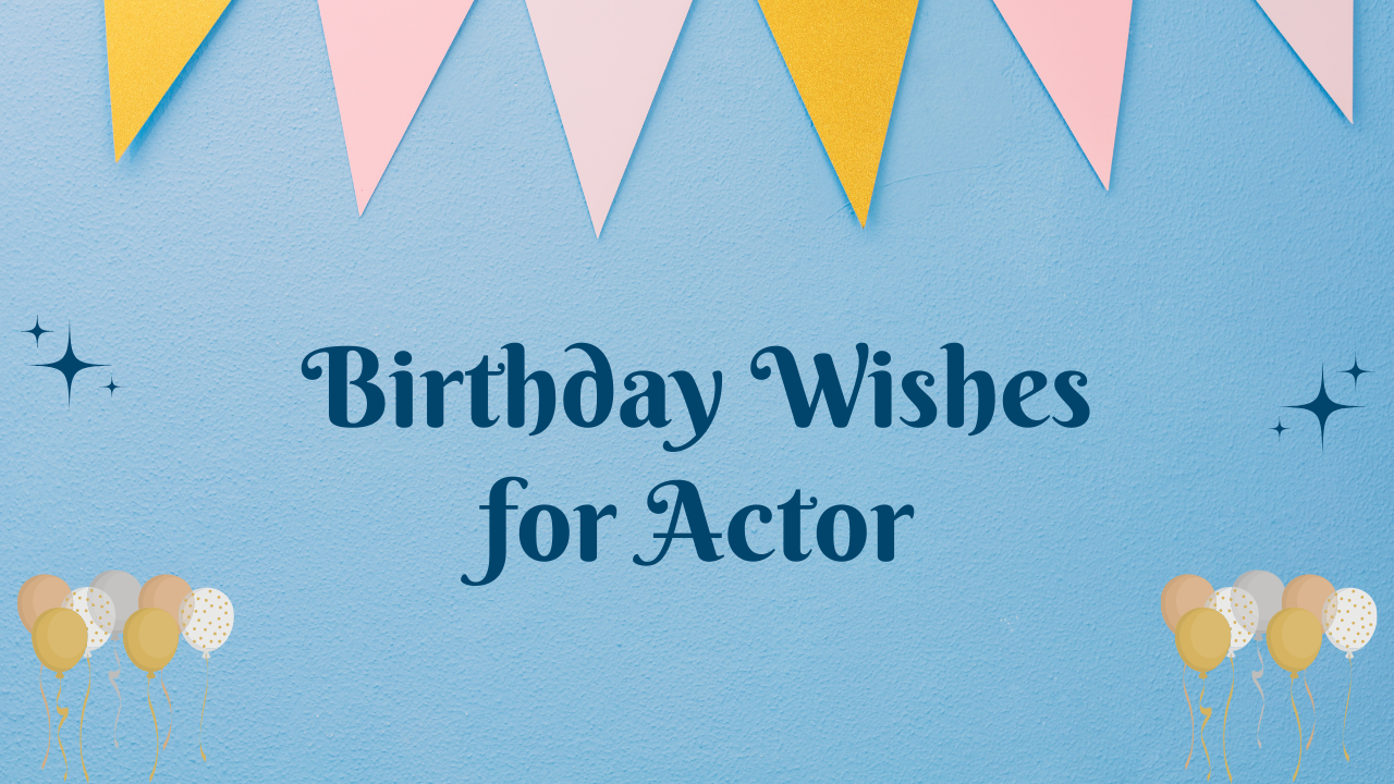 Birthday Wishes for Actor