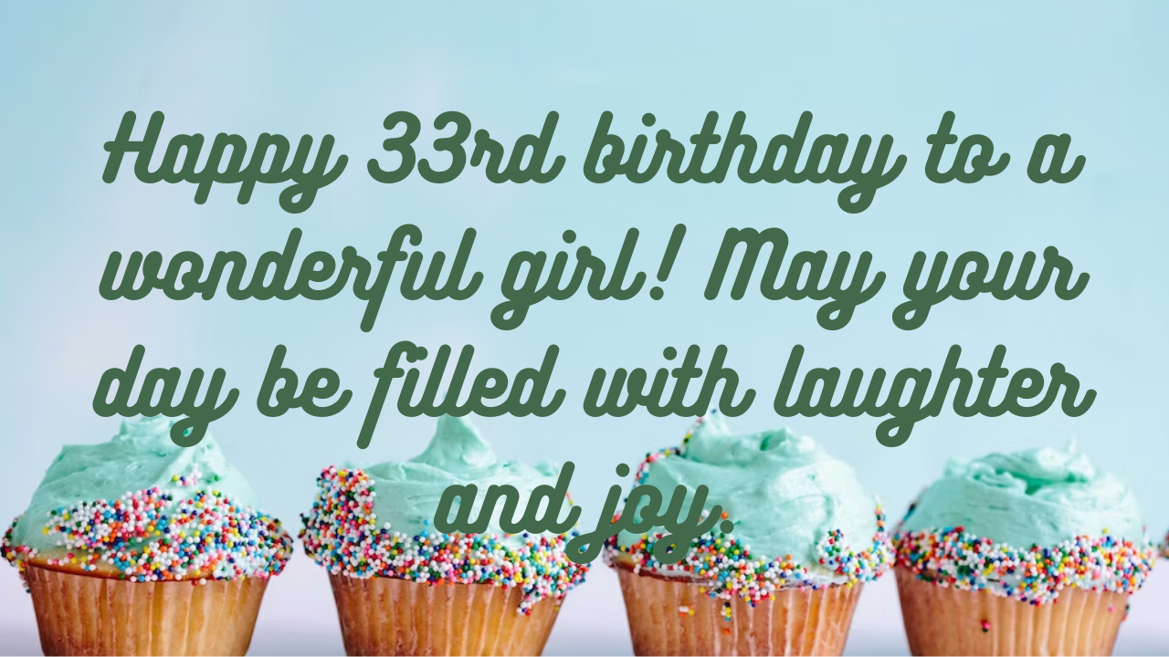 Birthday Wishes for a women 33-year-old: