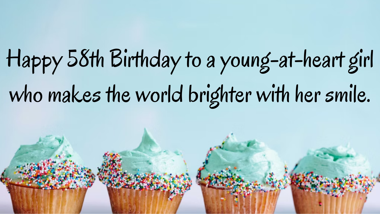 Birthday Wishes for a 58-year-old Girl: