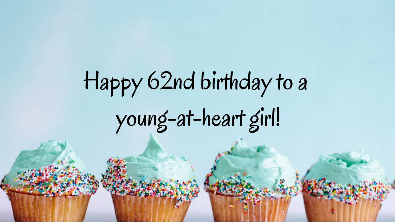 Birthday Wishes for a Girl 62-year-old: