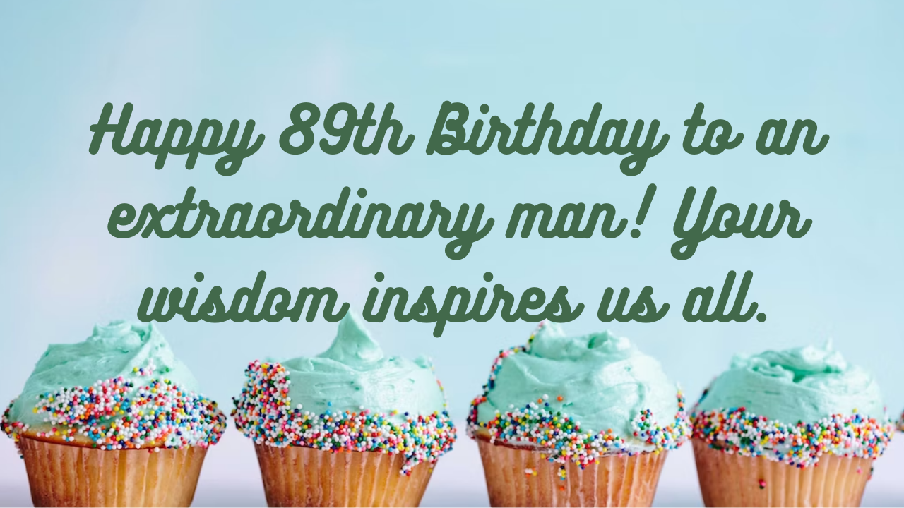 89th Birthday Wishes: Birthday Wishes for 89 Years Old [350+] - Wishes Mine