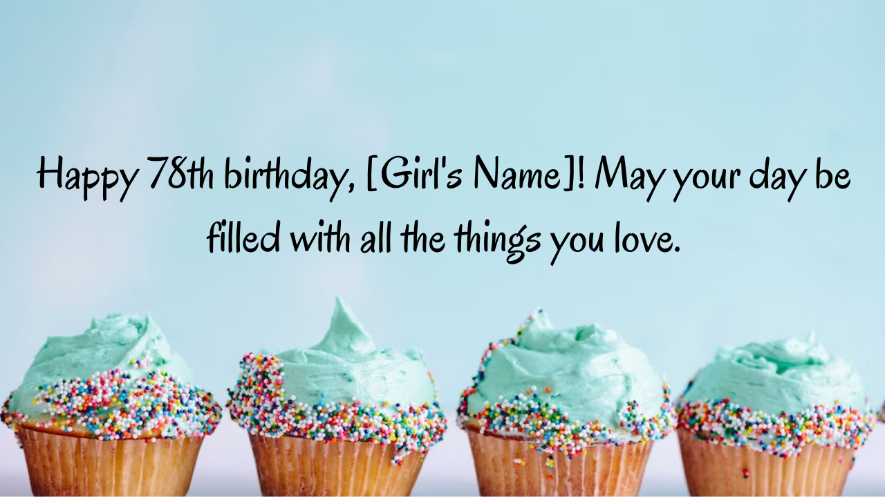 Birthday Wishes for [Girl's Name] a girl 78-year-old: