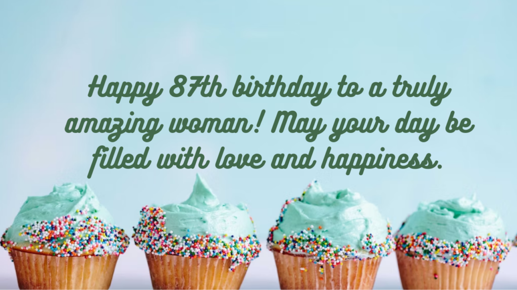 Birthday Wishes for a woman's 87th-year-old: