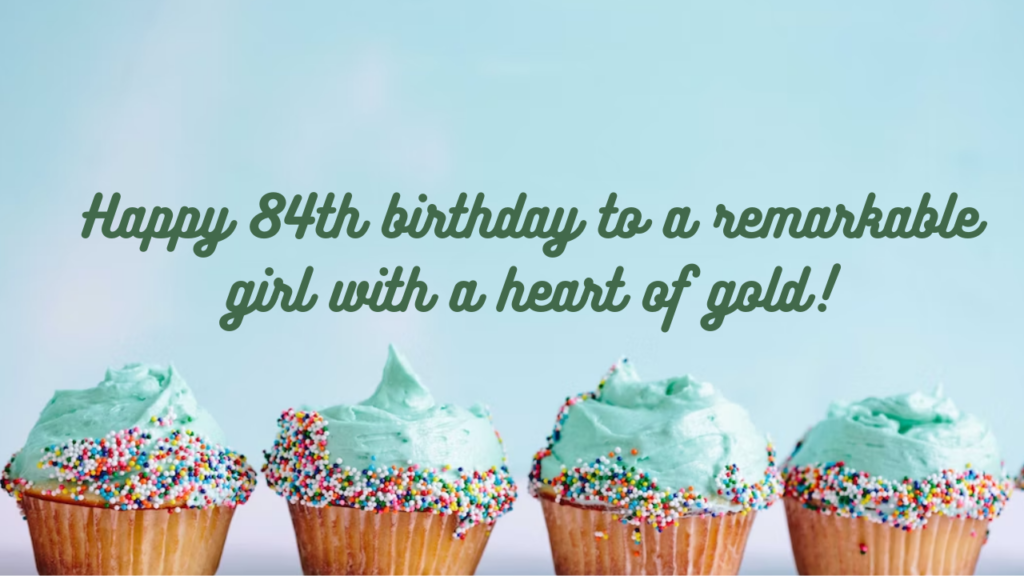 Birthday Wishes for a Girl Turning 84: