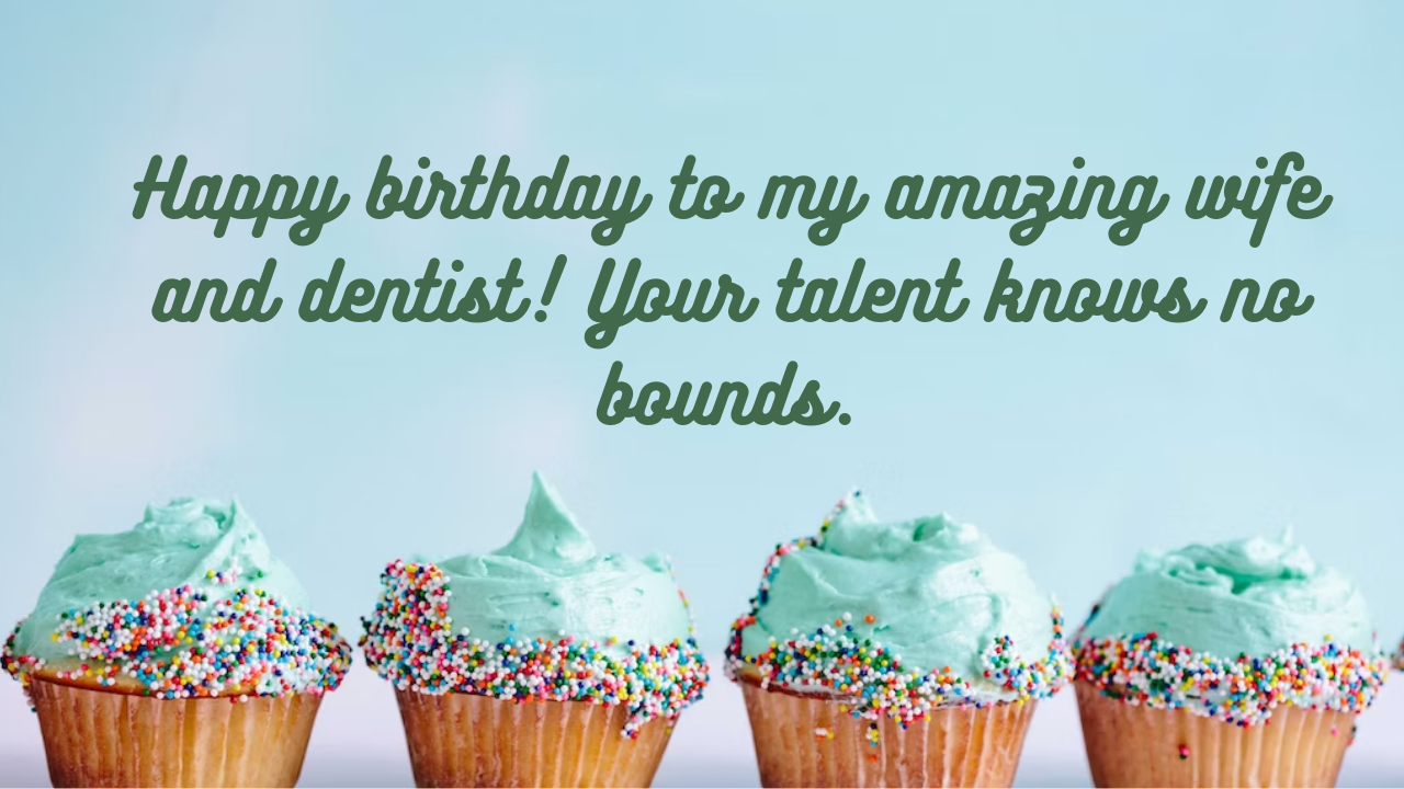Birthday Wishes for Dentist Wife: