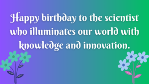 Happy Birthday Messages for Scientist