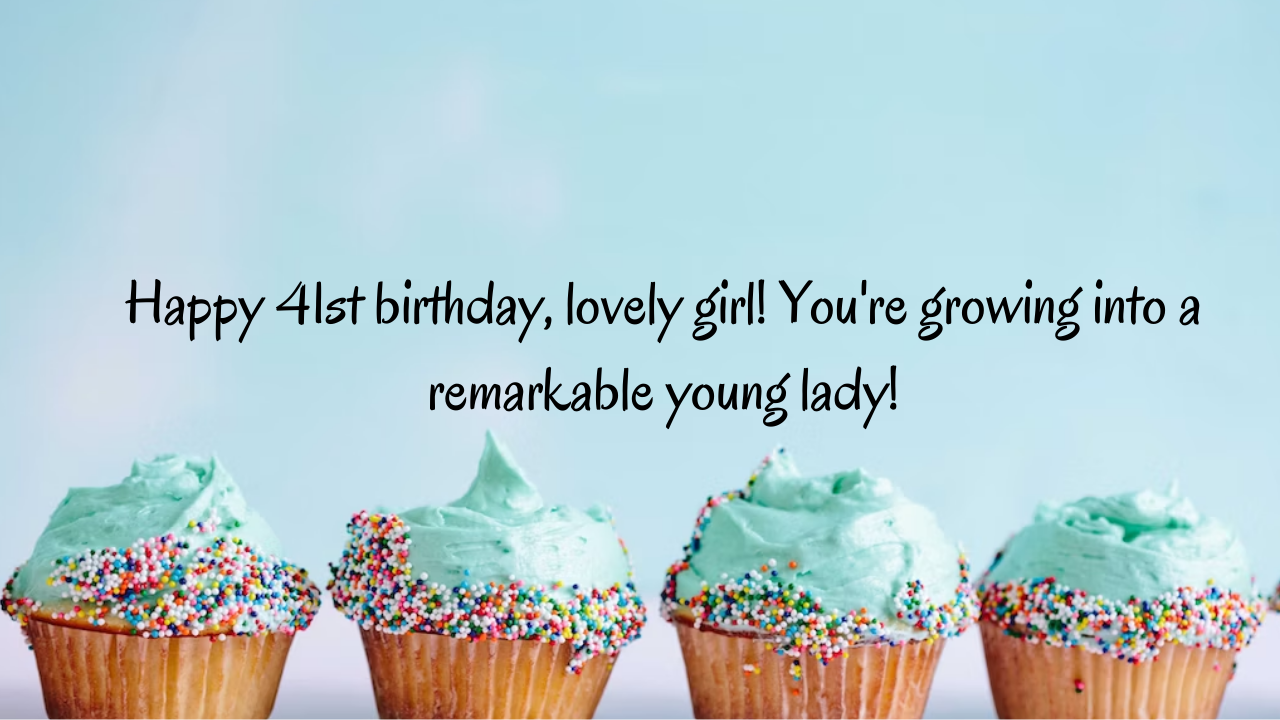 Birthday Wishes for a Girl 41st Year Old: