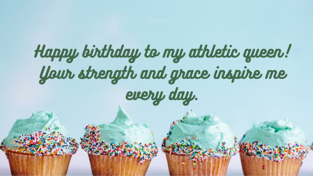 Happy birthday to my athletic queen! Your strength and grace inspire me every day.