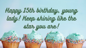 Birthday Wishes for a Girl 15-year-old: