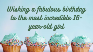 16th Birthday Wishes for Girl: