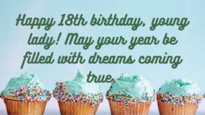 Birthday Wishes for a girl's 18th year old: