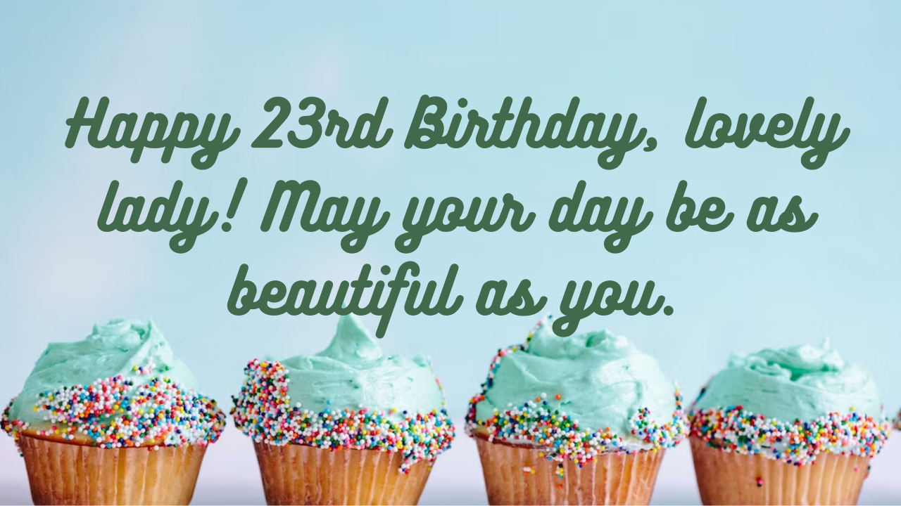 Birthday Wishes for a Girl Turning 23: