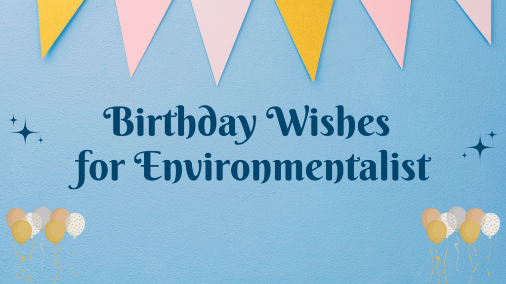 Birthday Wishes for Environmentalist