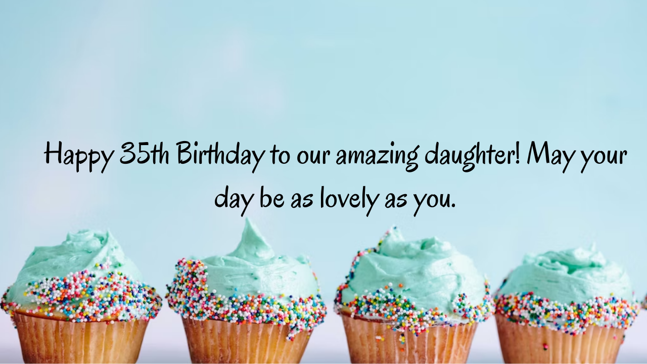 Birthday Wishes for a Daughter Turning 35: