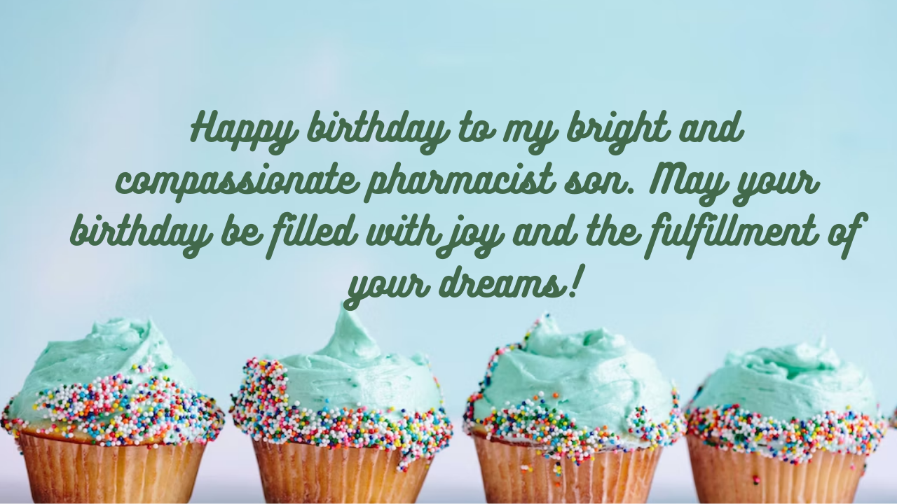 Birthday Wishes for Pharmacist Son: 