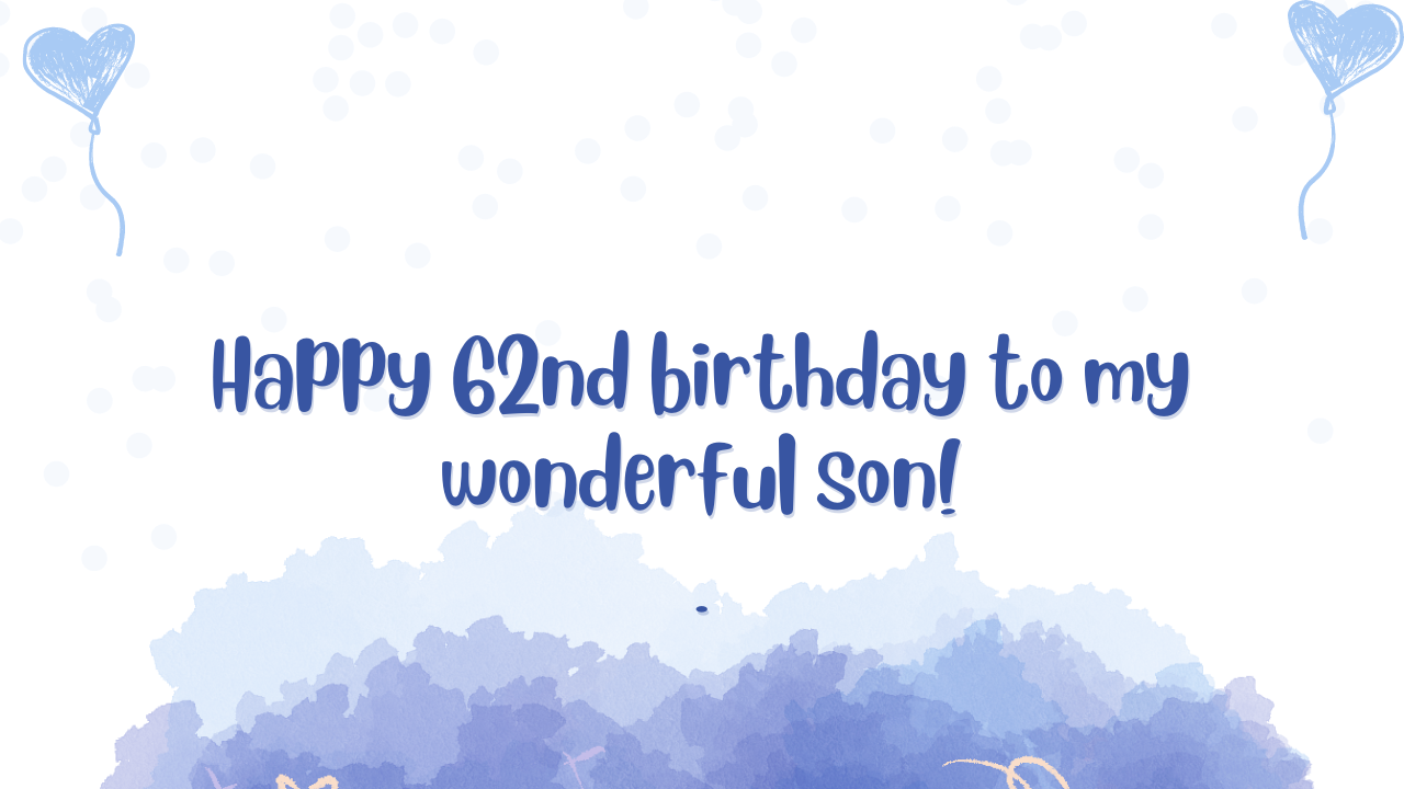 Birthday Wishes for Son 62-year-old: