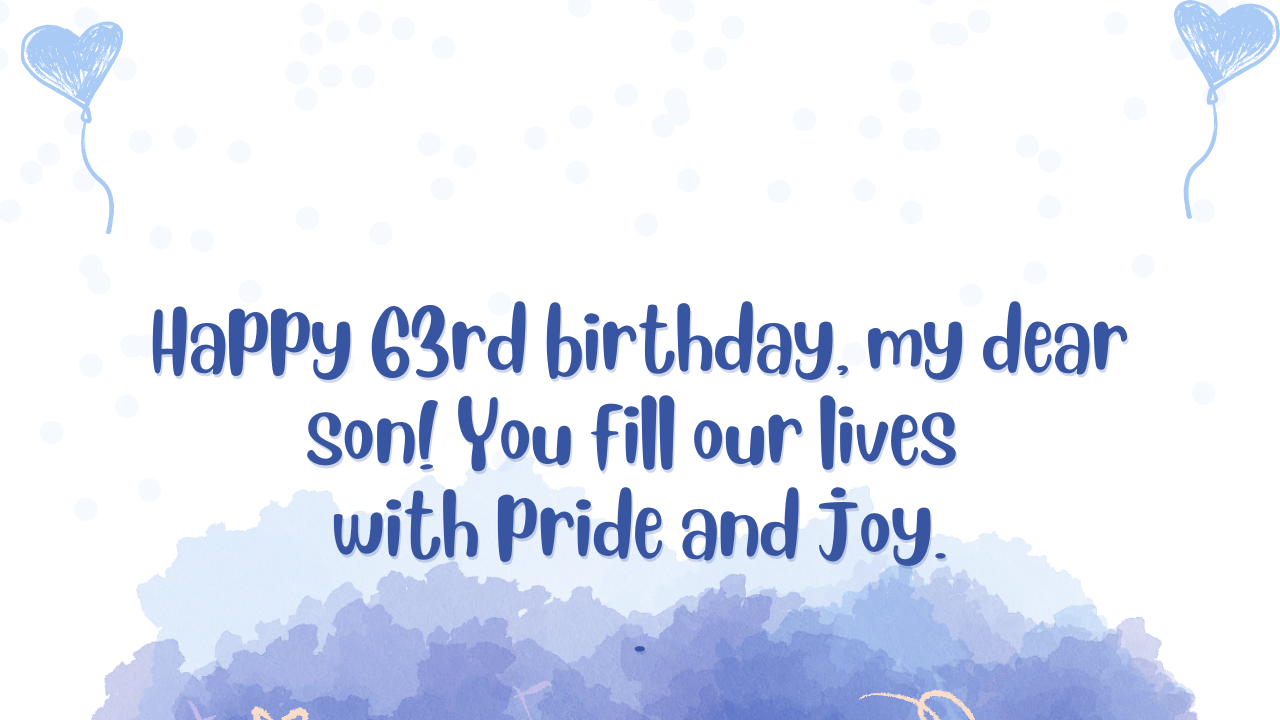 Birthday Wishes for a Son's 63rd year old: