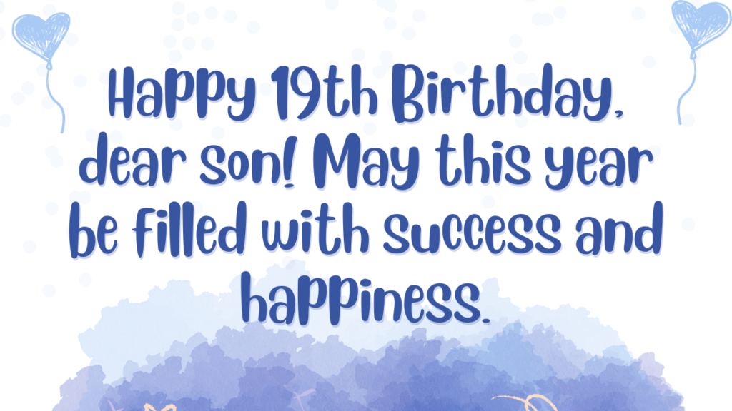 Birthday Wishes for a Son's 19th year old: