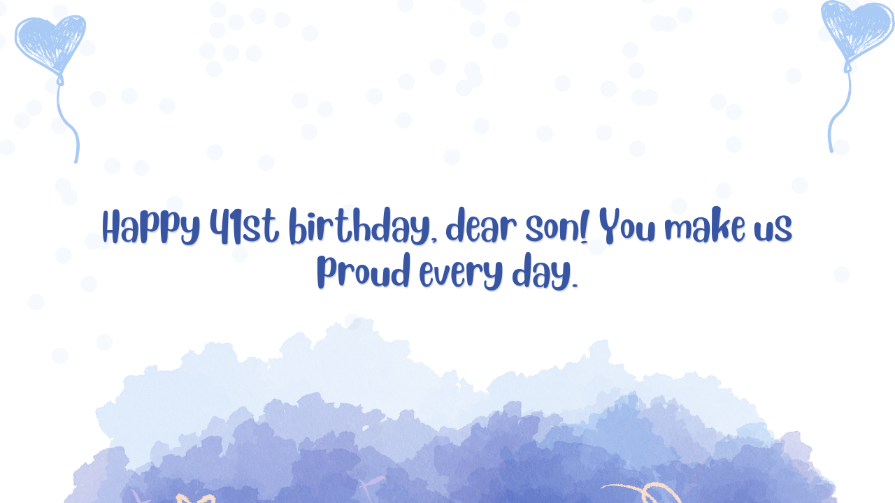 Birthday Wishes for Son 41st Year Old: